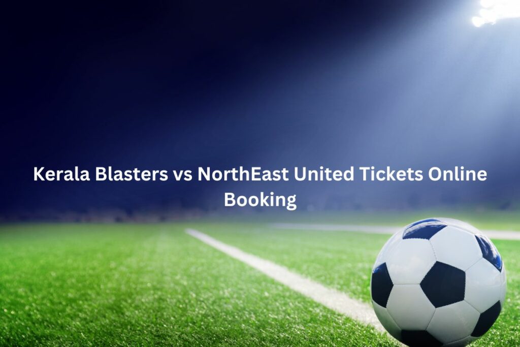 Kerala Blasters vs NorthEast United Tickets Online Booking