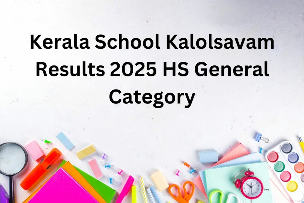 Kerala School Kalolsavam Results 2025 HS General Category