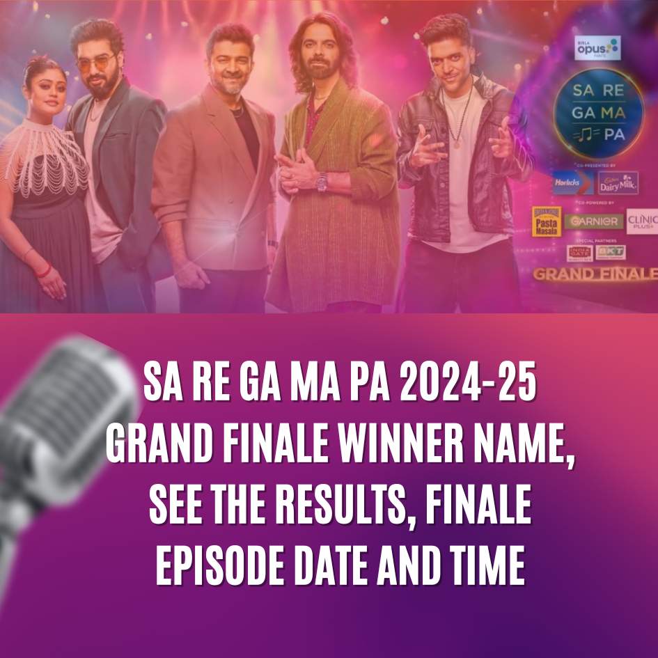 Sa Re Ga Ma Pa 2024-25 Grand Finale Details